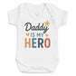 Daddy Is My Hero - Baby Bodysuit (Choice of Style)