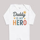 Daddy Is My Hero - Baby Bodysuit (Choice of Style)