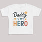 Daddy Is My Hero - Baby Bodysuit (Choice of Style)