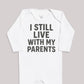 I Still Live With My Parents - Baby Bodysuit (Choice of Style)