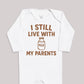 I Still Live With My Parents - Baby Bodysuit (Choice of Style)