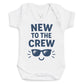New To The Crew - Baby Bodysuit (Choice of Style)