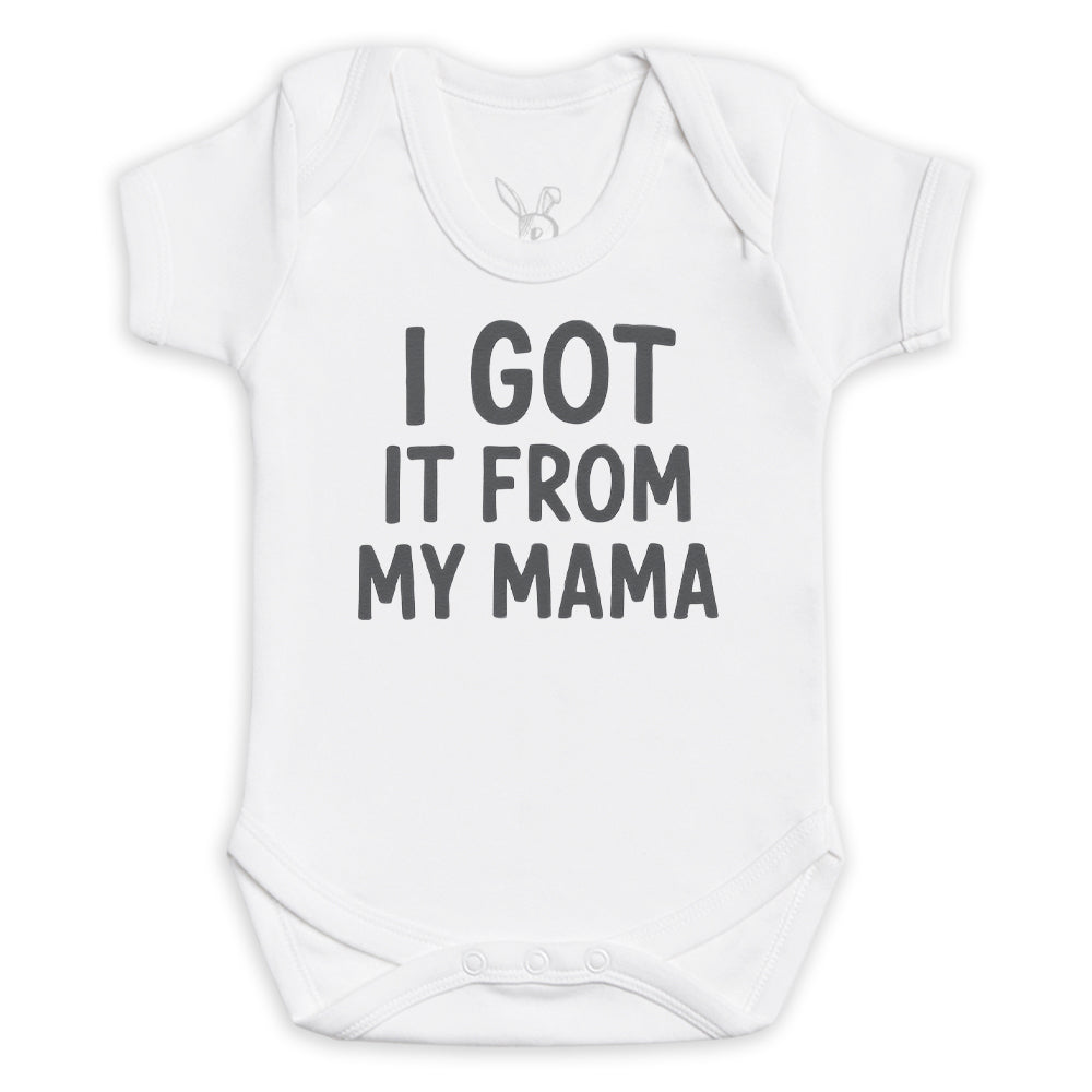 I Got It From My Mama - Baby Bodysuit (Choice of Style)