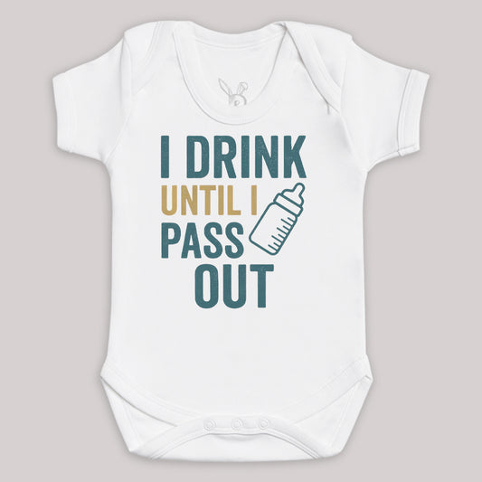 I Drink Until I Pass Out - Baby Bodysuit (Choice of Style)