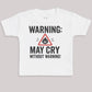 Warning May Cry Without Warning - Baby Bodysuit (Choice of Style)