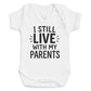 I Still Live With My Parents - Baby Bodysuit (Choice of Style)