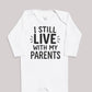 I Still Live With My Parents - Baby Bodysuit (Choice of Style)