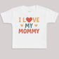 I Love My Mommy - Baby Bodysuit (Choice of Style)