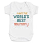 I Have The World's Best Mummy - Baby Bodysuit (Choice of Style)
