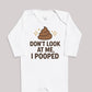 Don't Look At Me I Pooped - Baby Bodysuit (Choice of Style)