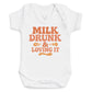 Milk Drunk And Loving It - Baby Bodysuit (Choice of Style)