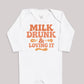 Milk Drunk And Loving It - Baby Bodysuit (Choice of Style)