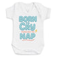 Born To Cry Forced To Nap - Baby Bodysuit (Choice of Style)