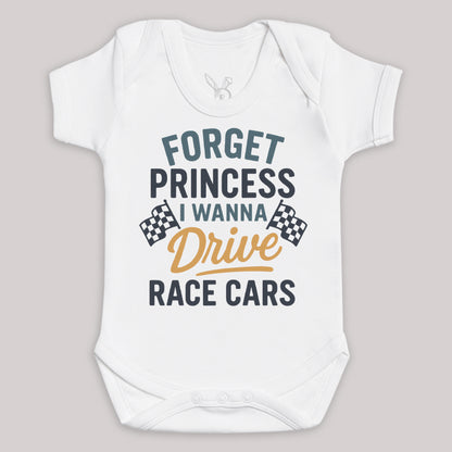 Forget Princess I Wanna Drive Race Cars - Baby Bodysuit (Choice of Style)