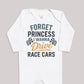 Forget Princess I Wanna Drive Race Cars - Baby Bodysuit (Choice of Style)