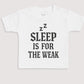 Sleep Is For The Weak - Baby Gift Set - Baby Bodysuit Gift Set