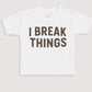 I Break Things - Baby Gift Set - Baby Bodysuit Gift Set