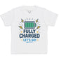 Fully Charged - Lets Go - Kids T-Shirt 3 yrs to 14 yrs