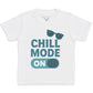Chill Mode On - Kids T-Shirt 3 yrs to 14 yrs