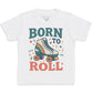 Born To Roll - Kids T-Shirt 3 yrs to 14 yrs