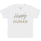 Happy Human - Kids T-Shirt 3 yrs to 14 yrs