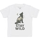 Stay Wild - Kids T-Shirt 3 yrs to 14 yrs