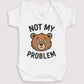 Not My Problem - Baby Gift Set - Baby Bodysuit Gift Set