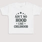 Ain't No Hood Like Child Hood - Baby Gift Set - Baby Bodysuit Gift Set