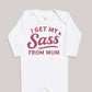 I Get My Sass From Mum - Baby Bodysuit (Choice of Style)