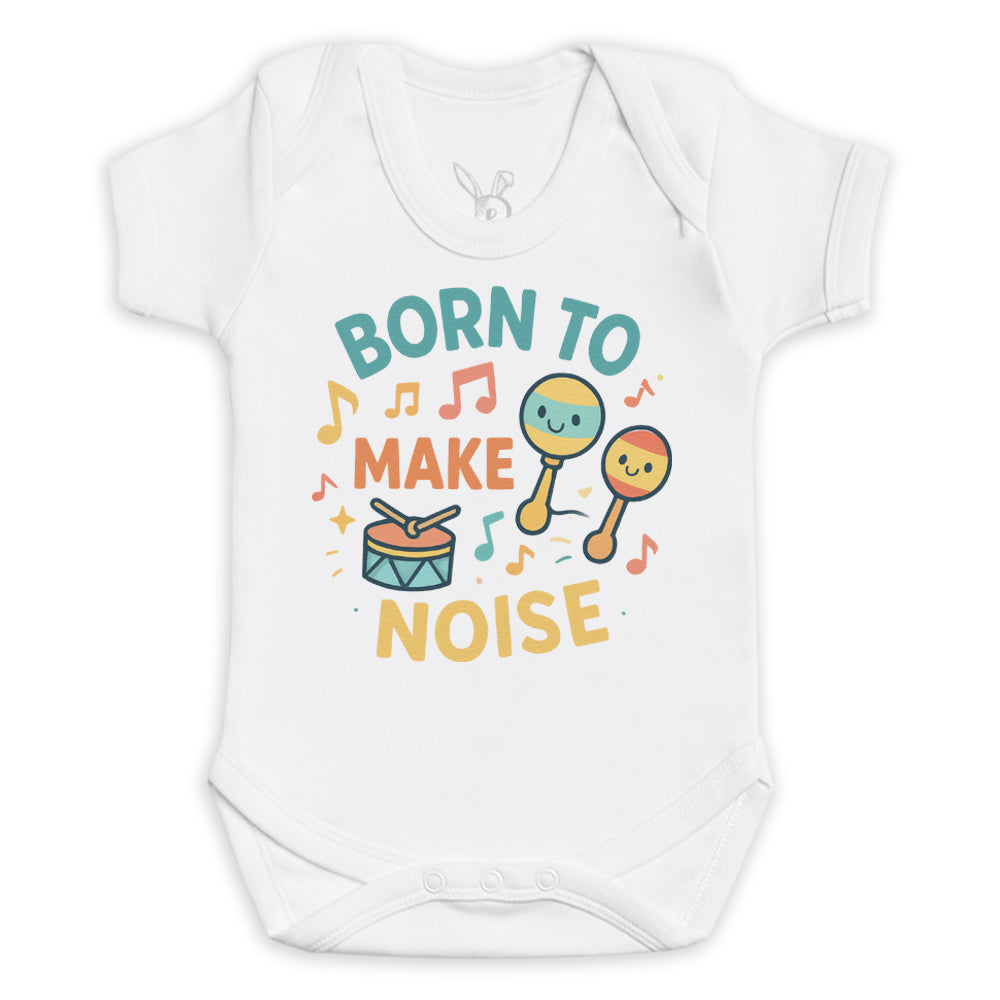 Born To Make Noise - Baby Bodysuit (Choice of Style)