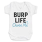 Burp Life Chose Me - Baby Bodysuit (Choice of Style)