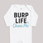 Burp Life Chose Me - Baby Bodysuit (Choice of Style)