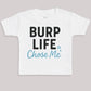 Burp Life Chose Me - Baby Bodysuit (Choice of Style)