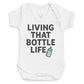 Living That bottle Life - Baby Bodysuit (Choice of Style)