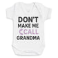 Don't Make Me Call Grandma - Baby Bodysuit (Choice of Style)