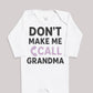 Don't Make Me Call Grandma - Baby Bodysuit (Choice of Style)