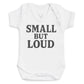 Small But Load - Baby Bodysuit (Choice of Style)