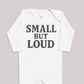 Small But Load - Baby Bodysuit (Choice of Style)
