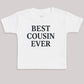 Best Cousin Ever - Baby Bodysuit (Choice of Style)