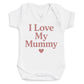 I Love My Mummy - Baby Bodysuit (Choice of Style)