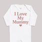 I Love My Mummy - Baby Bodysuit (Choice of Style)