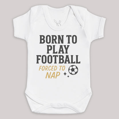 Born To Play Football Forced To Nap - Baby Bodysuit (Choice of Style)