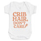Crib Hair Don't Care - Baby Bodysuit (Choice of Style)