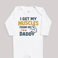 I Get My Muscles From My Daddy - Baby Bodysuit (Choice of Style)