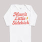 Mums Little Sidekick - Baby Bodysuit (Choice of Style)