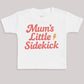 Mums Little Sidekick - Baby Bodysuit (Choice of Style)