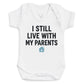 I Still Live With My Parents - Baby Bodysuit (Choice of Style)