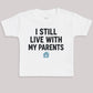 I Still Live With My Parents - Baby Bodysuit (Choice of Style)
