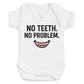 No Teeth No Problem - Baby Bodysuit (Choice of Style)