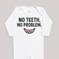 No Teeth No Problem - Baby Bodysuit (Choice of Style)